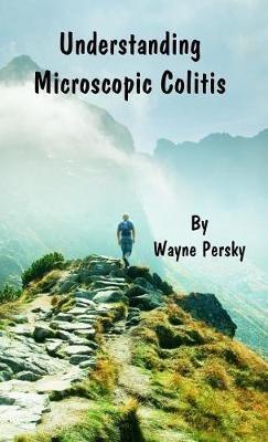 Understanding Microscopic Colitis - Wayne Persky - cover