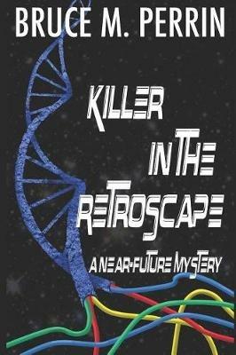 Killer in the Retroscape: A Near-Future Mystery - Bruce M Perrin - cover