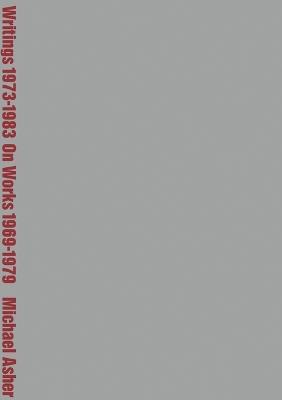 Michael Asher: Writings 1973-1983 on Works 1969-1979 - cover