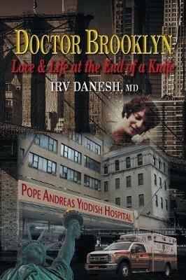 Doctor Brooklyn: Love & Life at the End of a Knife - Irv Danesh - cover