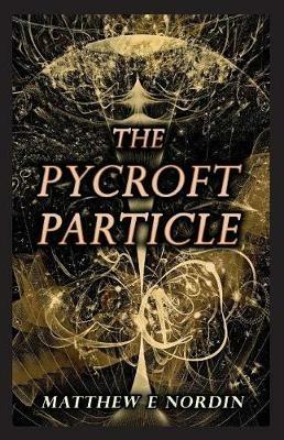 The Pycroft Particle - Matthew E Nordin - cover