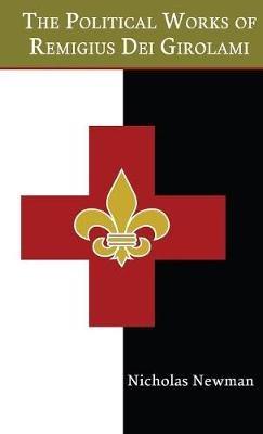 The Political Works of Remigius Dei Girolami - Nicholas Newman - cover