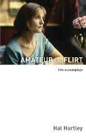 Amateur and Flirt: Two Screenplays - Hal Hartley - cover