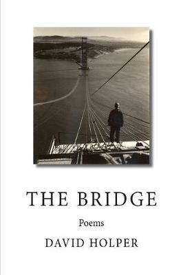 The Bridge: Poems - David Holper - cover