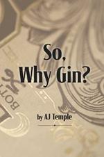 So, Why Gin?