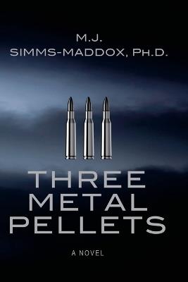 Three Metal Pellets - M J Simms-Maddox - cover