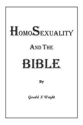 Homosexuality and the Bible - Gerald Neil Wright - cover