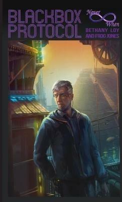 Blackbox Protocol: A Neverwhen Adventure - Bethany Loy,Frog Jones - cover