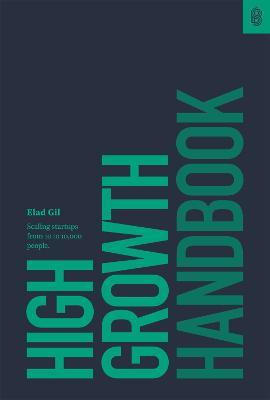 High Growth Handbook: Scaling Startups from 10 to 10,000 People - Elad Gil - cover
