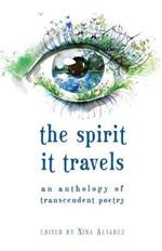 The Spirit It Travels: An Anthology of Transcendent Poetry
