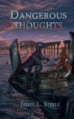 Dangerous Thoughts: Archeons, Book 1 - James L Steele - cover