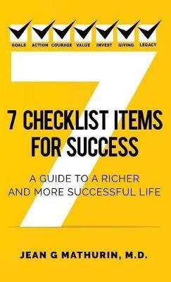 7 Checklist Items for Success: A Guide to a Richer and More Successful Life - Jean G Mathurin - cover