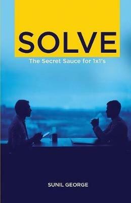 Solve: The Secret Sauce for 1 X 1s - Sunil George - cover