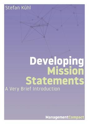 Developing Mission Statements: A Very Brief Introduction - Stefan Kuhl - cover