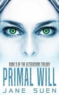 Primal Will: Book 3 of the Alterations Trilogy - Jane Suen - cover