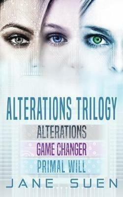 Alterations Trilogy: Alterations, Game Changer, Primal Will - Jane Suen - cover