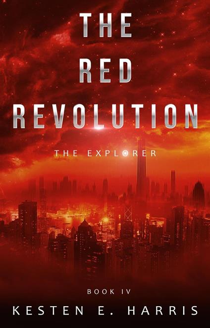 The Red Revolution: The Explorer Book 4 - Kesten E. Harris - ebook