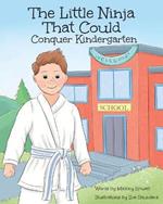 The Little Ninja That Could: Conquer Kindergarten