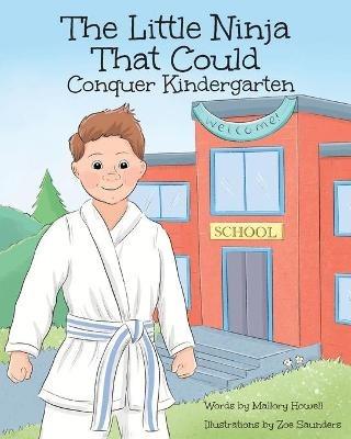 The Little Ninja That Could: Conquer Kindergarten - Mallory Howell - cover