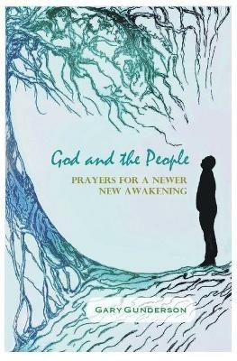 God and the People: Prayers for a Newer New Awakening - Gary Gunderson - cover