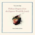 Without Dragons Even the Emperor Would Be Lonely: Ensos, Parables & Koans