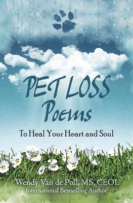 Pet Loss Poems: To Heal Your Heart and Soul - Wendy Van De Poll - cover