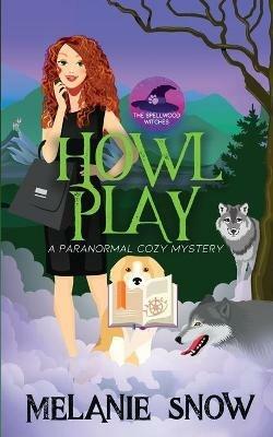 Howl Play: Paranormal Cozy Mystery - Melanie Snow - cover