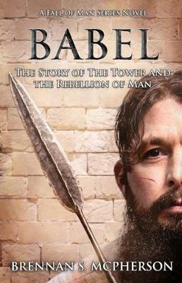 Babel: The Story of the Tower and the Rebellion of Mankind - Brennan S McPherson - cover