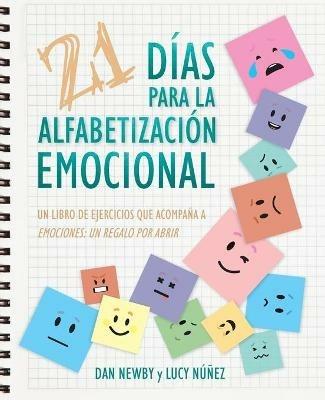 21 Dias para la Alfabetizacion Emocional: Un Libro de Ejercicios Que Acompana a Emociones: un Regalo Por Abrir - Dan Newby,Lucy Nunez - cover