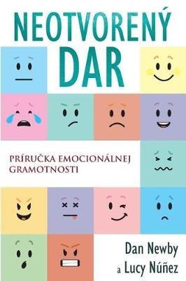 Neotvoreny Dar: Prirucka emocionalnej gramotnosti - Dan Newby,Nunez Lucy - cover