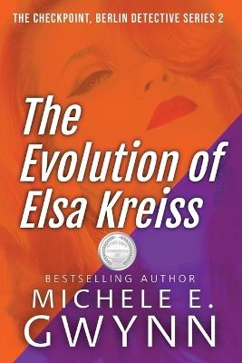 The Evolution of Elsa Kreiss - Michele E Gwynn - cover