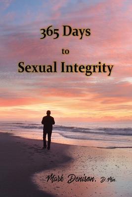 365 Days to Sexual Integrity - Mark Denison - cover