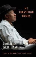 My Transition Hours - Ebele Jonathan - cover