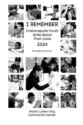 I Remember: Indianapolis Youth Write about Their Lives - cover