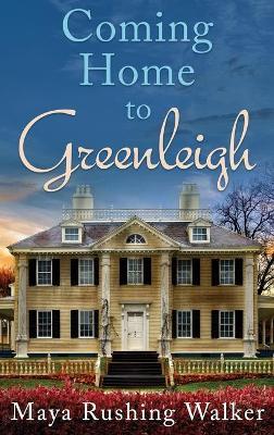 Coming Home to Greenleigh: Hardcover Edition - Maya Rushing Walker - cover