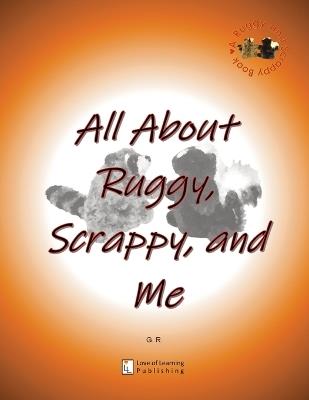 All About Ruggy, Scrappy, and Me - G R - cover