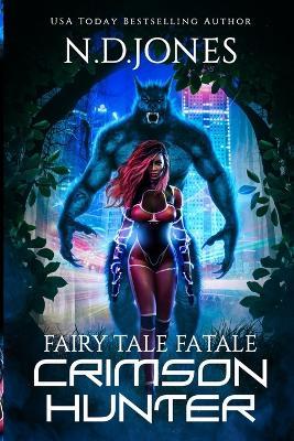 Crimson Hunter: A Red Riding Hood Reimagining - N D Jones - cover