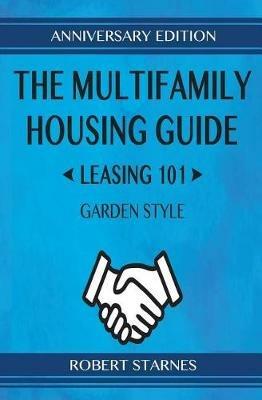 The Multifamily Housing Guide - Leasing 101: Garden Style - Robert Starnes - cover