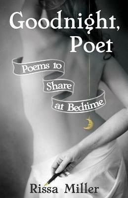 Goodnight, Poet: Poems to Share at Bedtime - Rissa A Miller - cover