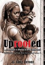 UPROOTED... From Africa to America to Bring Forth Fruit ...In Education, and with 