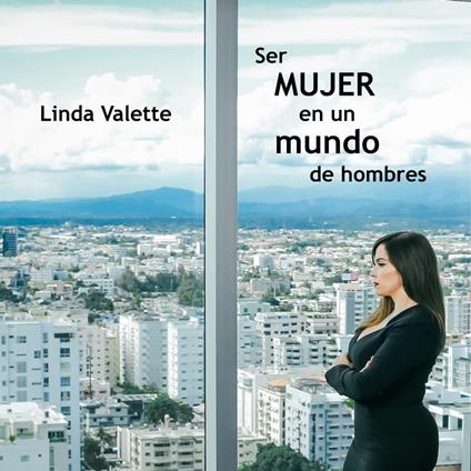 Ser MUJER en un mundo de hombres