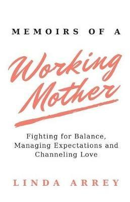 Memoirs of A Working Mother - Linda Arrey - cover