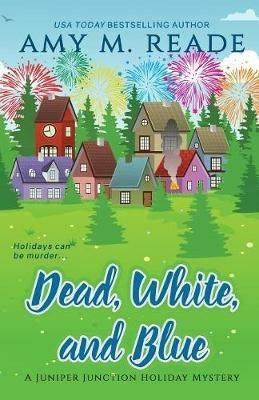 Dead, White, and Blue - Amy M Reade - cover