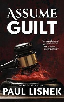 Assume Guilt: A Matt Barlow Mystery - Paul Lisnek - cover