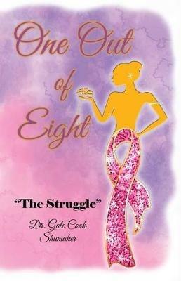 One Out of Eight: The Struggle - Gale Cook-Shumaker - cover