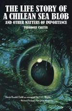 The Life Story of a Chilean Blob and Other Matters of Importance