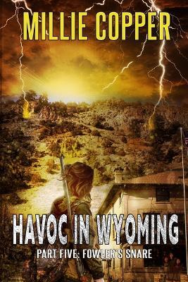 Fowler's Snare: Havoc in Wyoming, Part 5 America's New Apocalypse - Millie Copper - cover