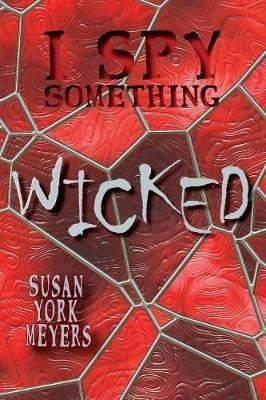 I Spy Something Wicked - Susan York Meyers - cover