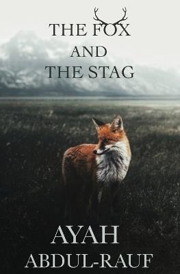 The Fox and The Stag - Ayah Abdul-Rauf - cover