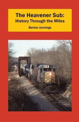 The Heavener Sub: History Through the Miles - Barton Jennings - cover